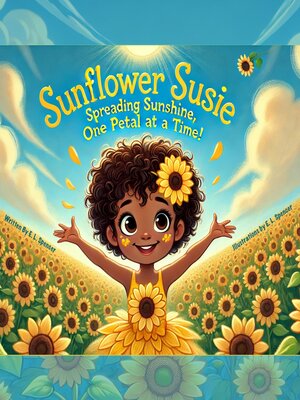 cover image of Sunflower Susie, "Spreading Sunshine One Petal at a Time!"